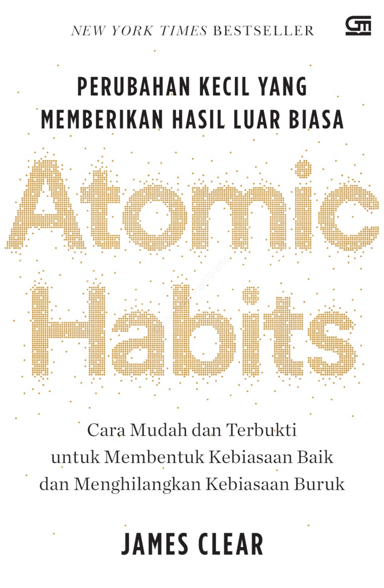 ATOMIC HABITS; Perubahan Kecil yang Memberikan Hasil Luar Biasa