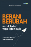 BERANI BERUBAH ; UNTUK HIDUP YANG LEBIH BAIK