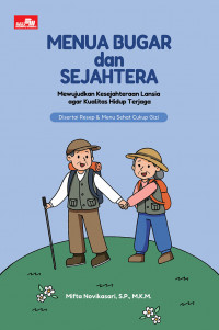 MENUA BUGAR dan SEJAHTERA; Mewujudkan Kesejahteraan Lansia agar Kualitas Hidup Terjaga