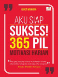 Aku siap sukses! 365 pil motivasi harian
