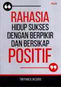 Rahasia hidup sukses dengan berpikir dan bersikap positif